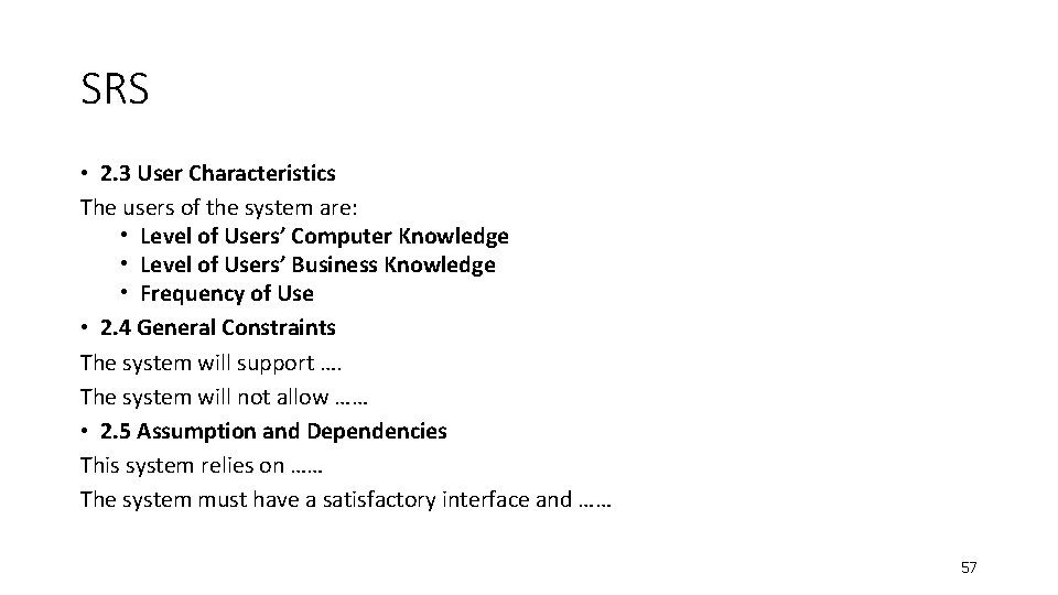 SRS • 2. 3 User Characteristics The users of the system are: • Level