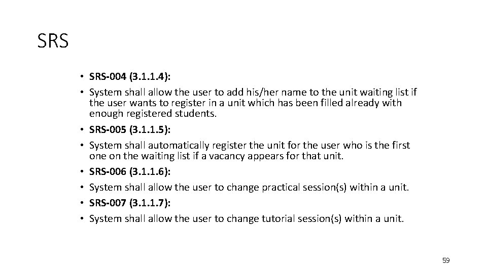 SRS • SRS-004 (3. 1. 1. 4): • System shall allow the user to