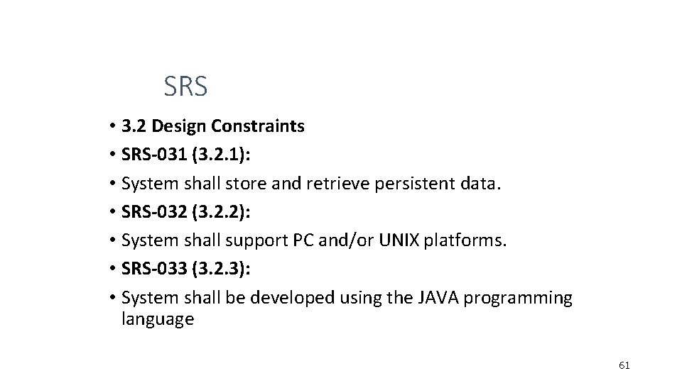 SRS • 3. 2 Design Constraints • SRS-031 (3. 2. 1): • System shall