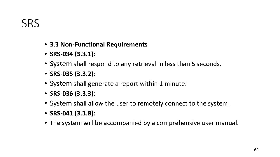 SRS • 3. 3 Non-Functional Requirements • SRS-034 (3. 3. 1): • System shall