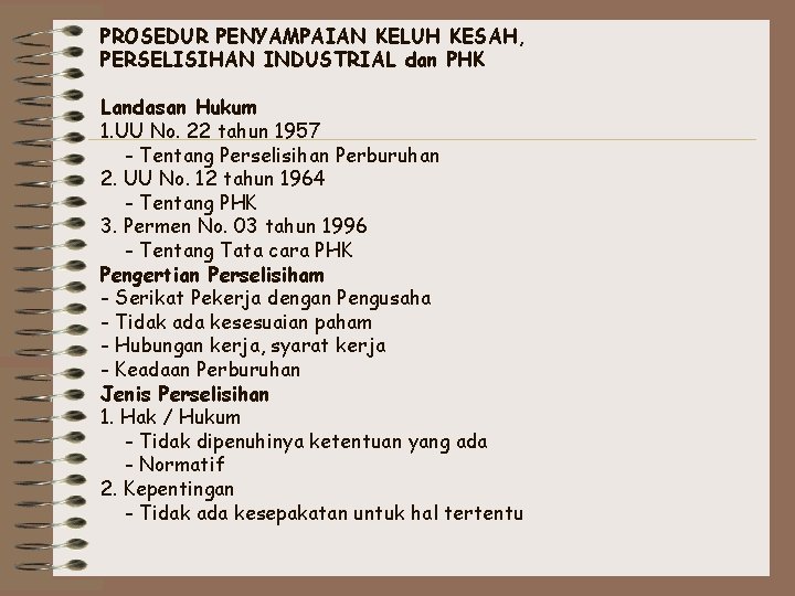 PROSEDUR PENYAMPAIAN KELUH KESAH, PERSELISIHAN INDUSTRIAL dan PHK Landasan Hukum 1. UU No. 22