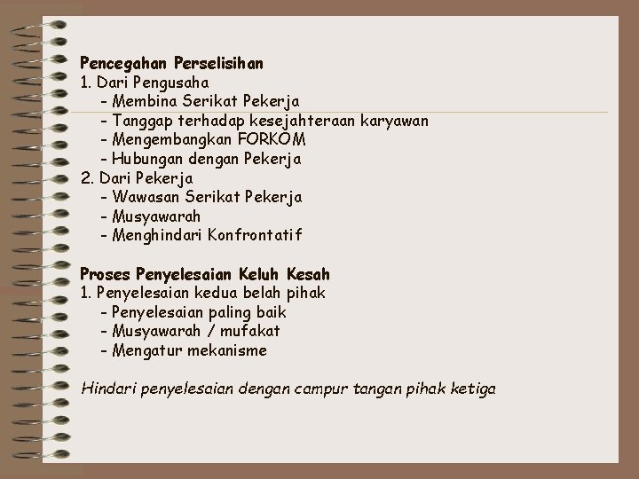 Pencegahan Perselisihan 1. Dari Pengusaha - Membina Serikat Pekerja - Tanggap terhadap kesejahteraan karyawan