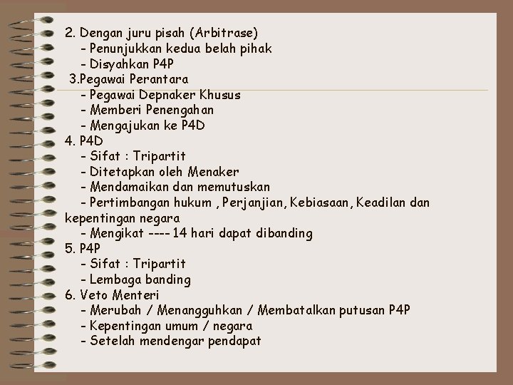 2. Dengan juru pisah (Arbitrase) - Penunjukkan kedua belah pihak - Disyahkan P 4