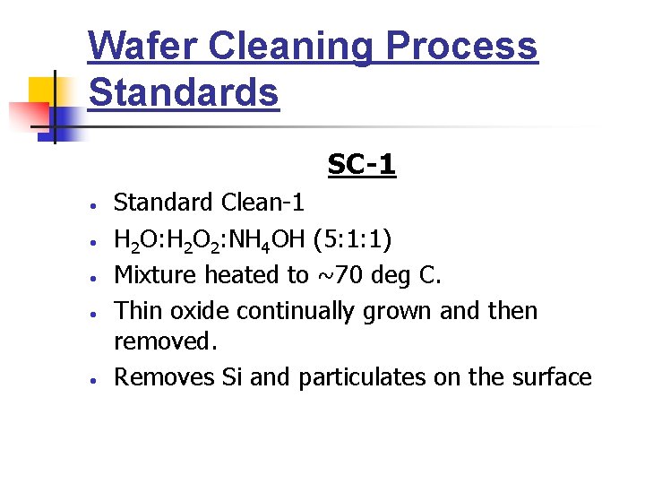 Wafer Cleaning Process Standards SC-1 • • • Standard Clean-1 H 2 O: H