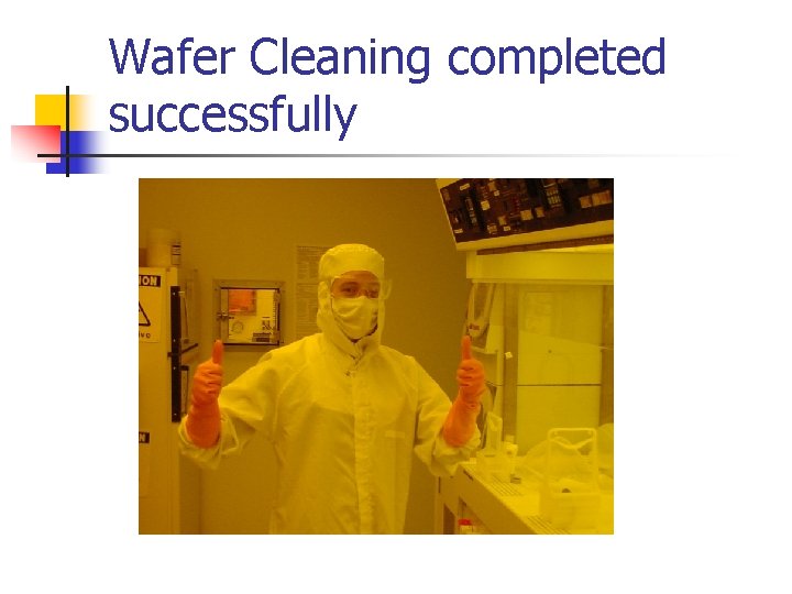 Wafer Cleaning completed successfully 