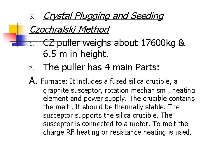 Crystal Plugging and Seeding Czochralski Method 3. 1. 2. A. CZ puller weighs about