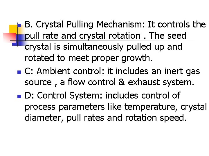 n n n B. Crystal Pulling Mechanism: It controls the pull rate and crystal