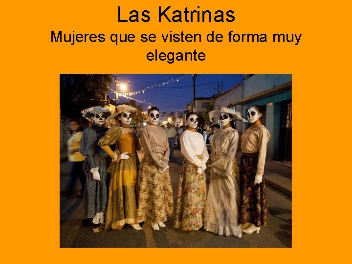 Las Katrinas Mujeres que se visten de forma muy elegante 