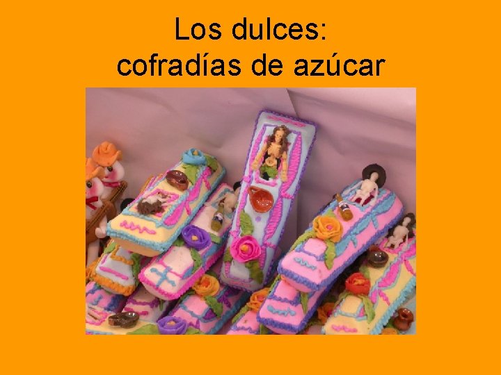 Los dulces: cofradías de azúcar 