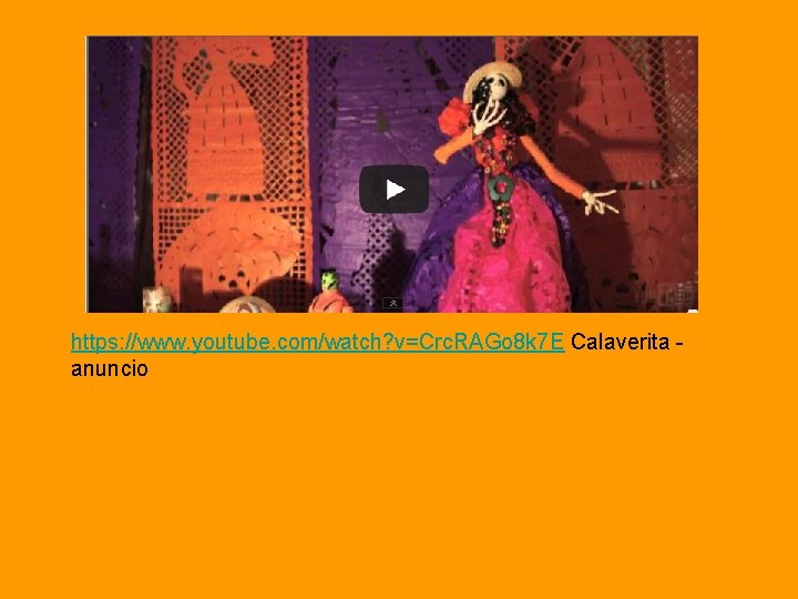 https: //www. youtube. com/watch? v=Crc. RAGo 8 k 7 E Calaverita anuncio 