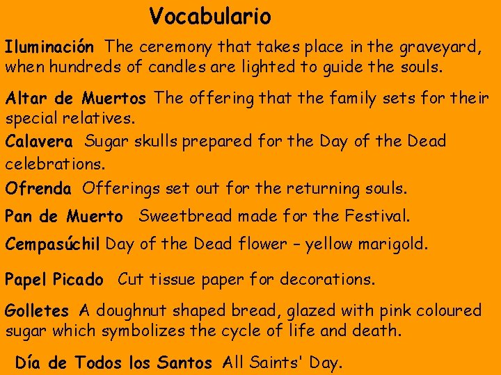 Vocabulario Iluminación The ceremony that takes place in the graveyard, when hundreds of candles