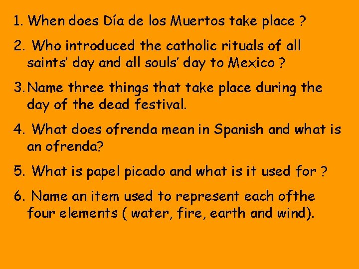 1. When does Día de los Muertos take place ? 2. Who introduced the