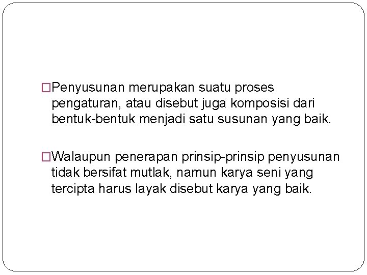 �Penyusunan merupakan suatu proses pengaturan, atau disebut juga komposisi dari bentuk-bentuk menjadi satu susunan