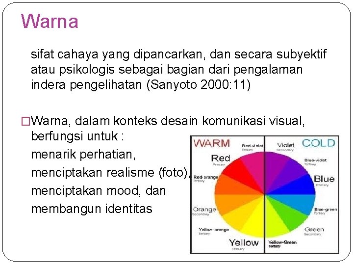 Warna sifat cahaya yang dipancarkan, dan secara subyektif atau psikologis sebagai bagian dari pengalaman