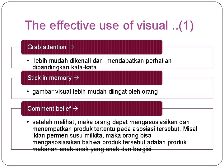 The effective use of visual. . (1) Grab attention • lebih mudah dikenali dan