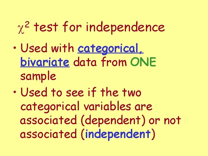 2 c test for independence • Used with categorical, bivariate data from ONE sample