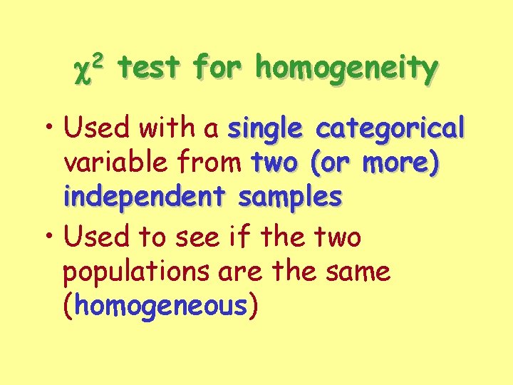 2 c test for homogeneity • Used with a single categorical variable from two