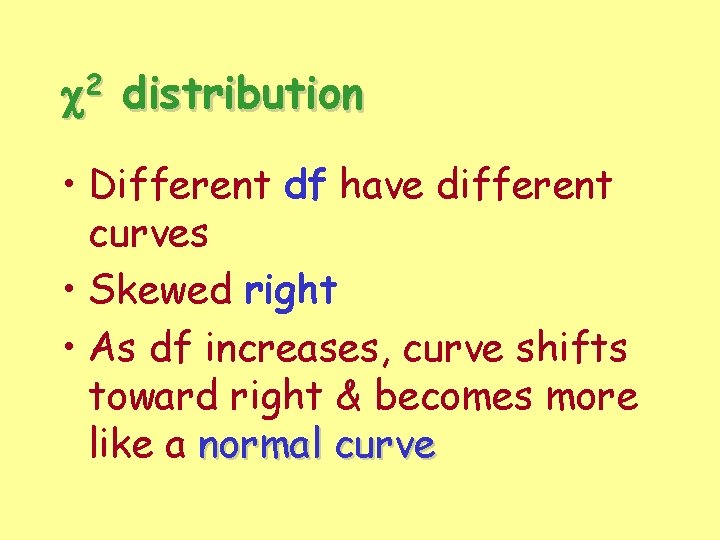 2 c distribution • Different df have different curves • Skewed right • As