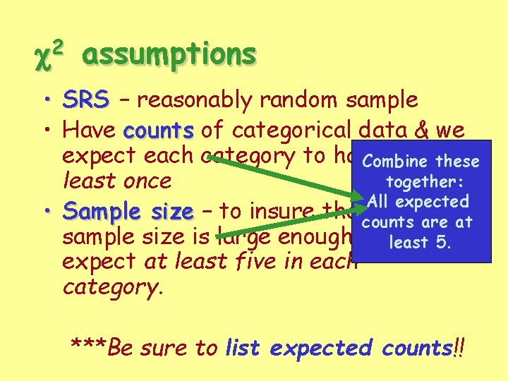 c 2 assumptions • SRS – reasonably random sample • Have counts of categorical