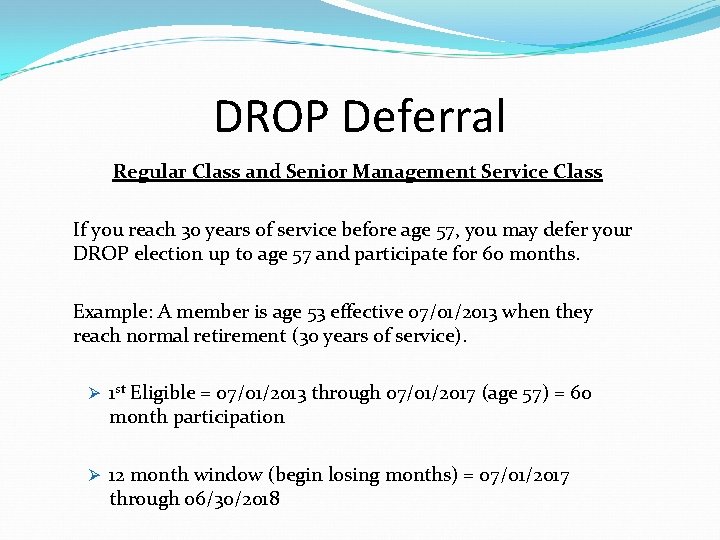 DROP Deferral Regular Class and Senior Management Service Class If you reach 30 years
