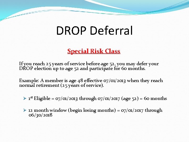 DROP Deferral Special Risk Class If you reach 25 years of service before age