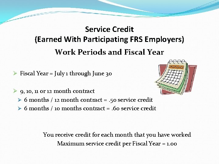 Service Credit (Earned With Participating FRS Employers) Work Periods and Fiscal Year Ø Fiscal