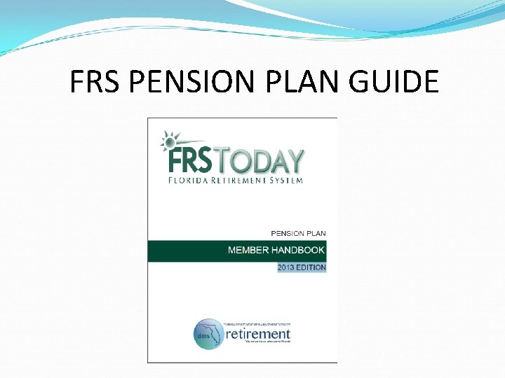 FRS PENSION PLAN GUIDE 