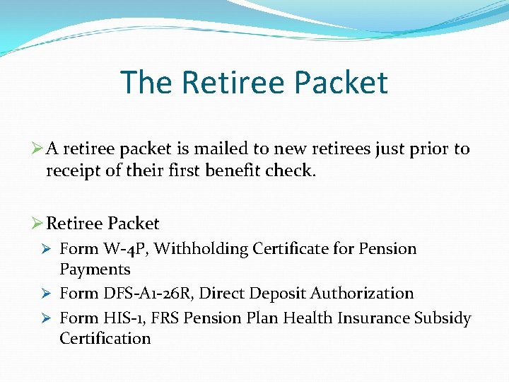 The Retiree Packet Ø A retiree packet is mailed to new retirees just prior