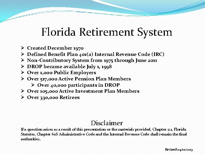Florida Retirement System Created December 1970 Defined Benefit Plan 401(a) Internal Revenue Code (IRC)