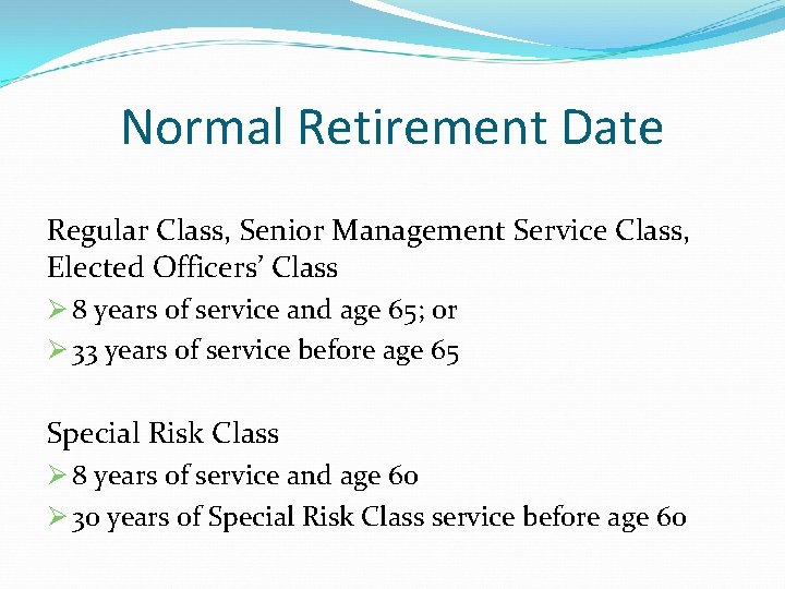 Normal Retirement Date Regular Class, Senior Management Service Class, Elected Officers’ Class Ø 8