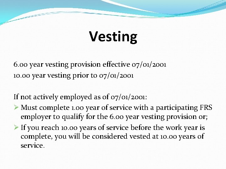 Vesting 6. 00 year vesting provision effective 07/01/2001 10. 00 year vesting prior to