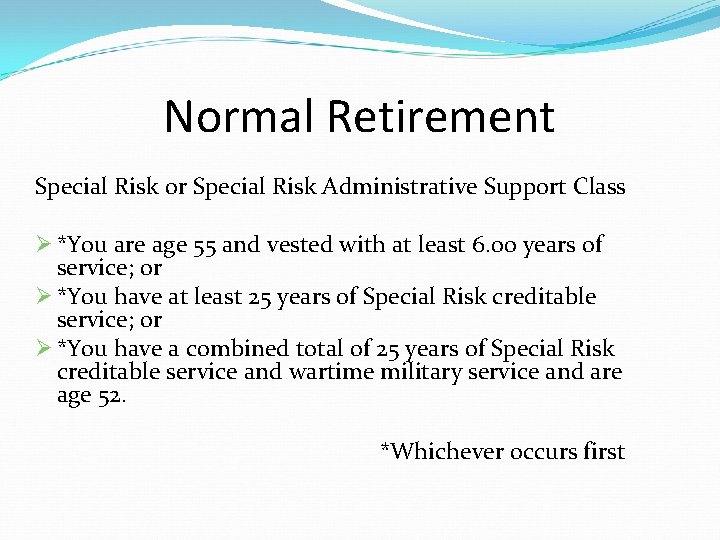 Normal Retirement Special Risk or Special Risk Administrative Support Class Ø *You are age