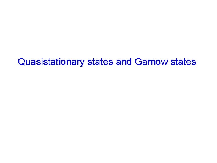 Quasistationary states and Gamow states 