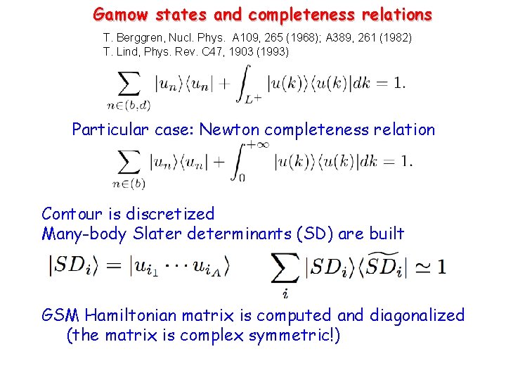 Gamow states and completeness relations T. Berggren, Nucl. Phys. A 109, 265 (1968); A