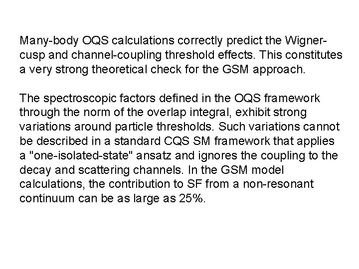 Many-body OQS calculations correctly predict the Wignercusp and channel-coupling threshold effects. This constitutes a