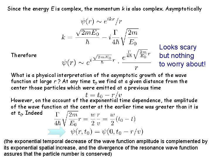 Since the energy E is complex, the momentum k is also complex. Asymptotically Therefore