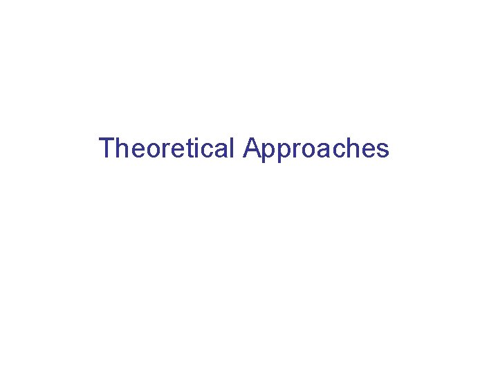 Theoretical Approaches 