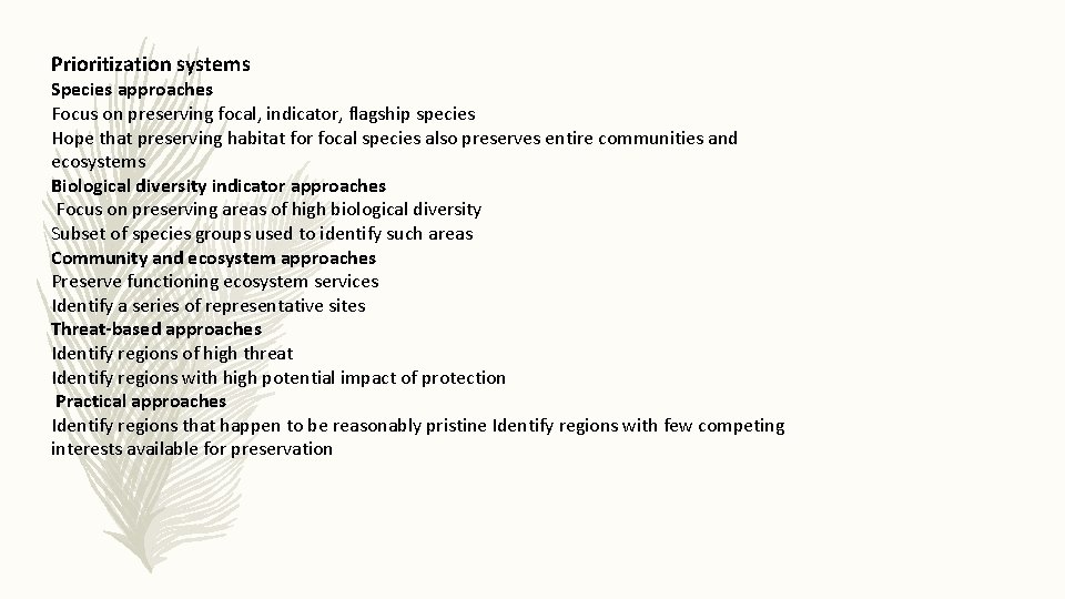 Prioritization systems Species approaches Focus on preserving focal, indicator, flagship species Hope that preserving