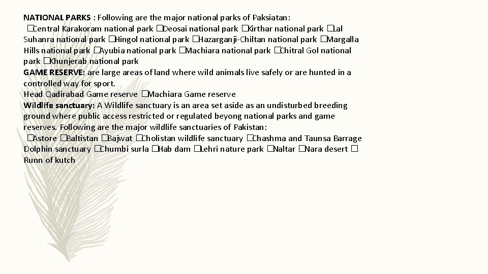 NATIONAL PARKS : Following are the major national parks of Paksiatan: �Central Karakoram national