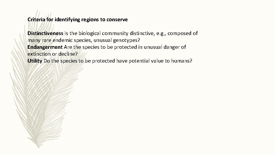 Criteria for identifying regions to conserve Distinctiveness Is the biological community distinctive, e. g.