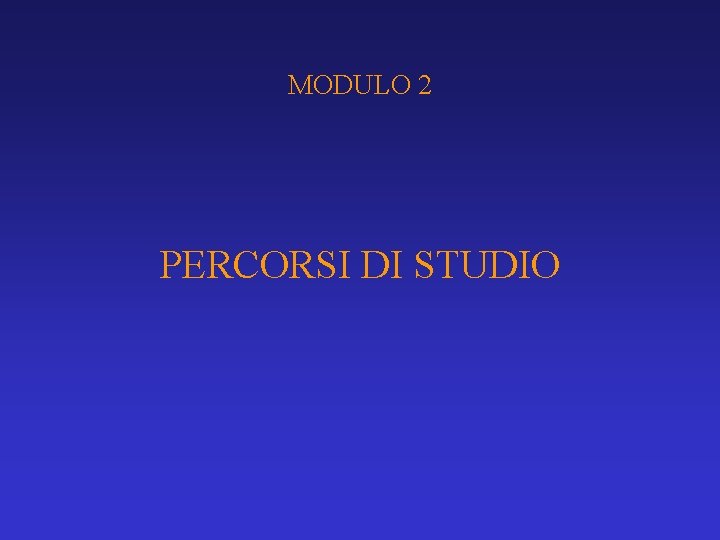 MODULO 2 PERCORSI DI STUDIO 