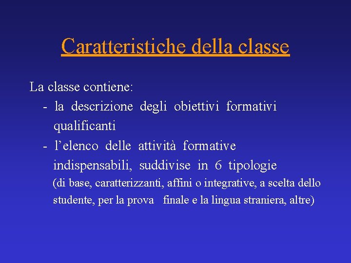 Caratteristiche della classe La classe contiene: - la descrizione degli obiettivi formativi qualificanti -