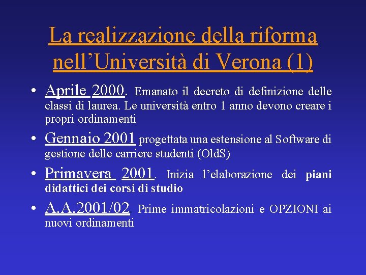 La realizzazione della riforma nell’Università di Verona (1) • Aprile 2000. Emanato il decreto