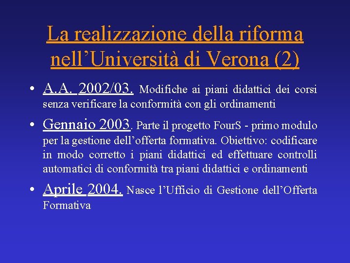 La realizzazione della riforma nell’Università di Verona (2) • A. A. 2002/03. Modifiche ai