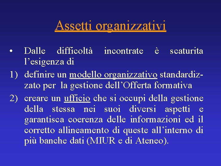 Assetti organizzativi • Dalle difficoltà incontrate è scaturita l’esigenza di 1) definire un modello