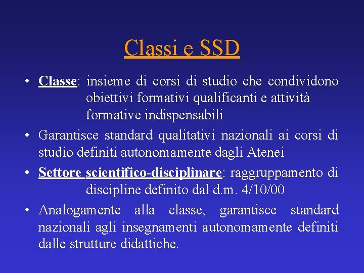 Classi e SSD • Classe: insieme di corsi di studio che condividono obiettivi formativi