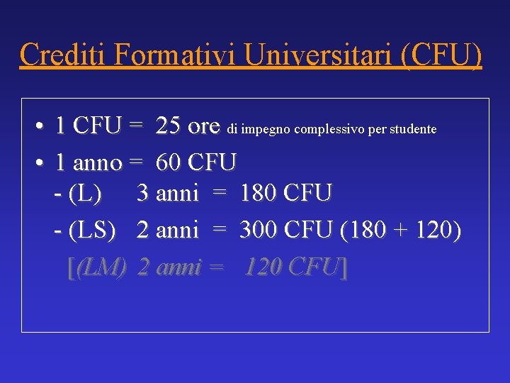 Crediti Formativi Universitari (CFU) • 1 CFU = 25 ore di impegno complessivo per