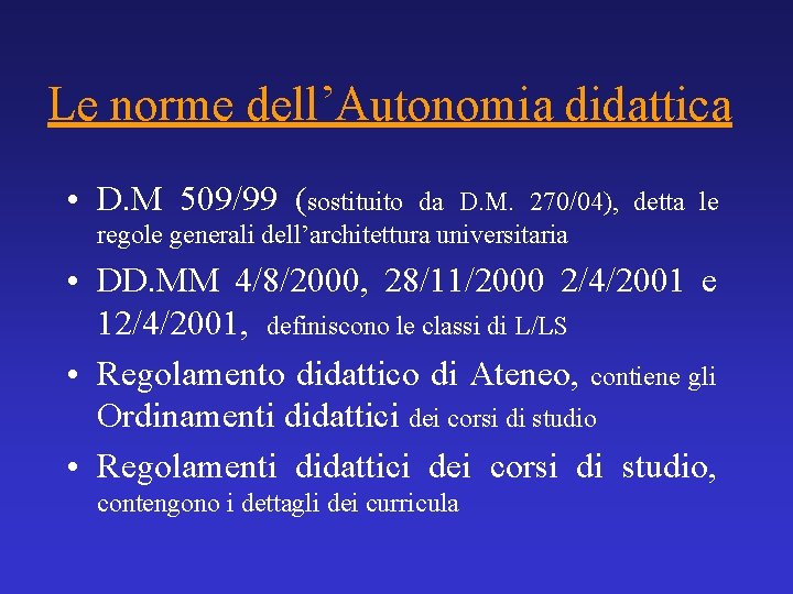 Le norme dell’Autonomia didattica • D. M 509/99 (sostituito da D. M. 270/04), detta