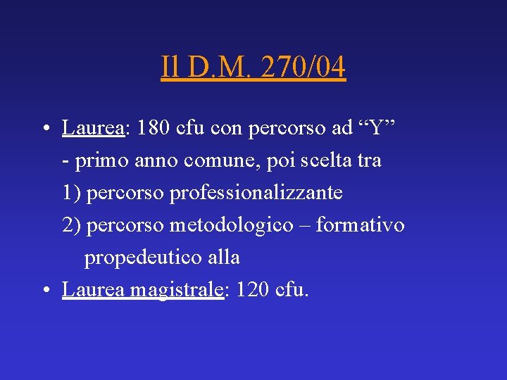 Il D. M. 270/04 • Laurea: 180 cfu con percorso ad “Y” - primo