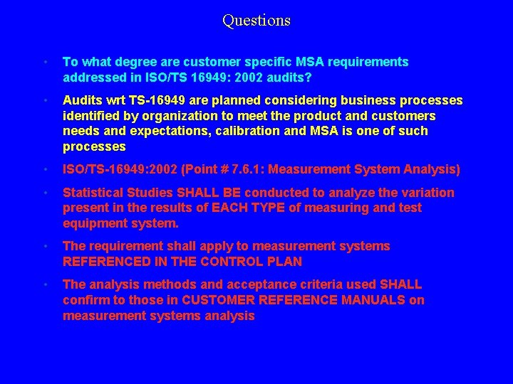 Questions • To what degree are customer specific MSA requirements addressed in ISO/TS 16949: Questions • To what degree are customer specific MSA requirements addressed in ISO/TS 16949: